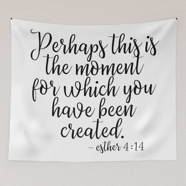 Item preview, Perhaps this is the moment for which you have been created. designed and sold by agrlandherfeels.