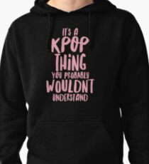 It's a KPOP thing Pullover Hoodie