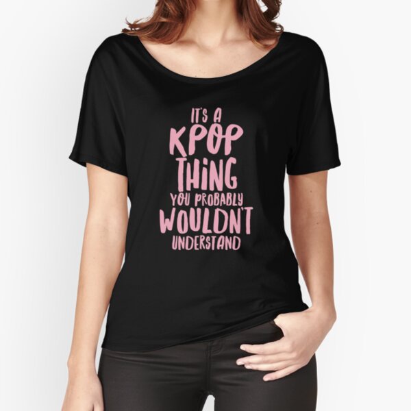 It's a KPOP thing Relaxed Fit T-Shirt