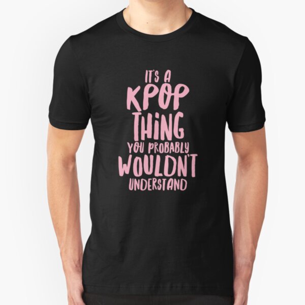 It's a KPOP thing Slim Fit T-Shirt