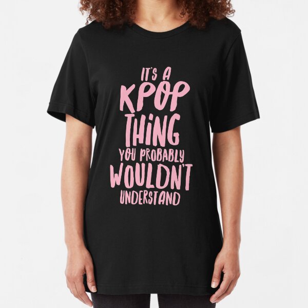 It's a KPOP thing Slim Fit T-Shirt