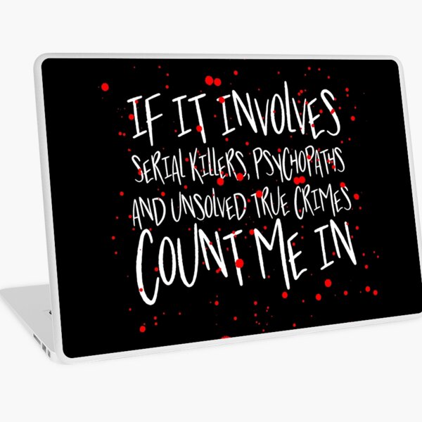 Serial killers, psychopaths & unsolved true crimes t-shirt Laptop Skin
