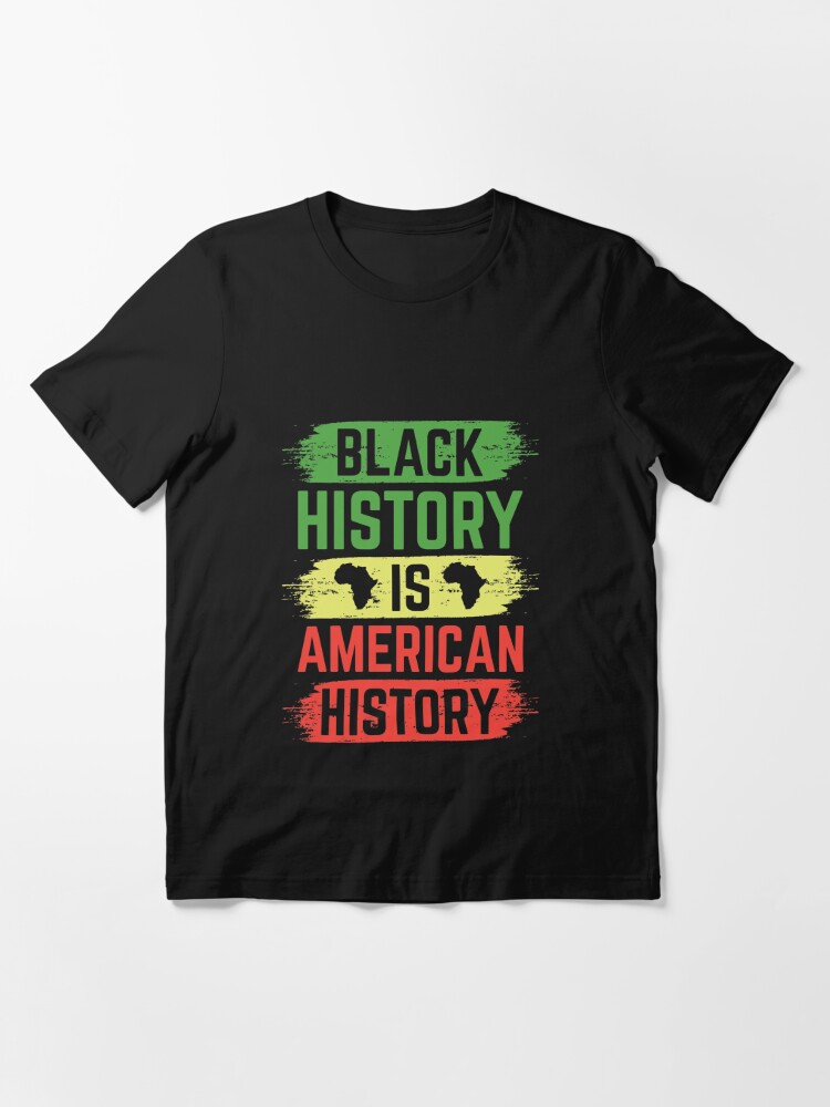 Black History Is American History T Shirt For Sale By Jaygo