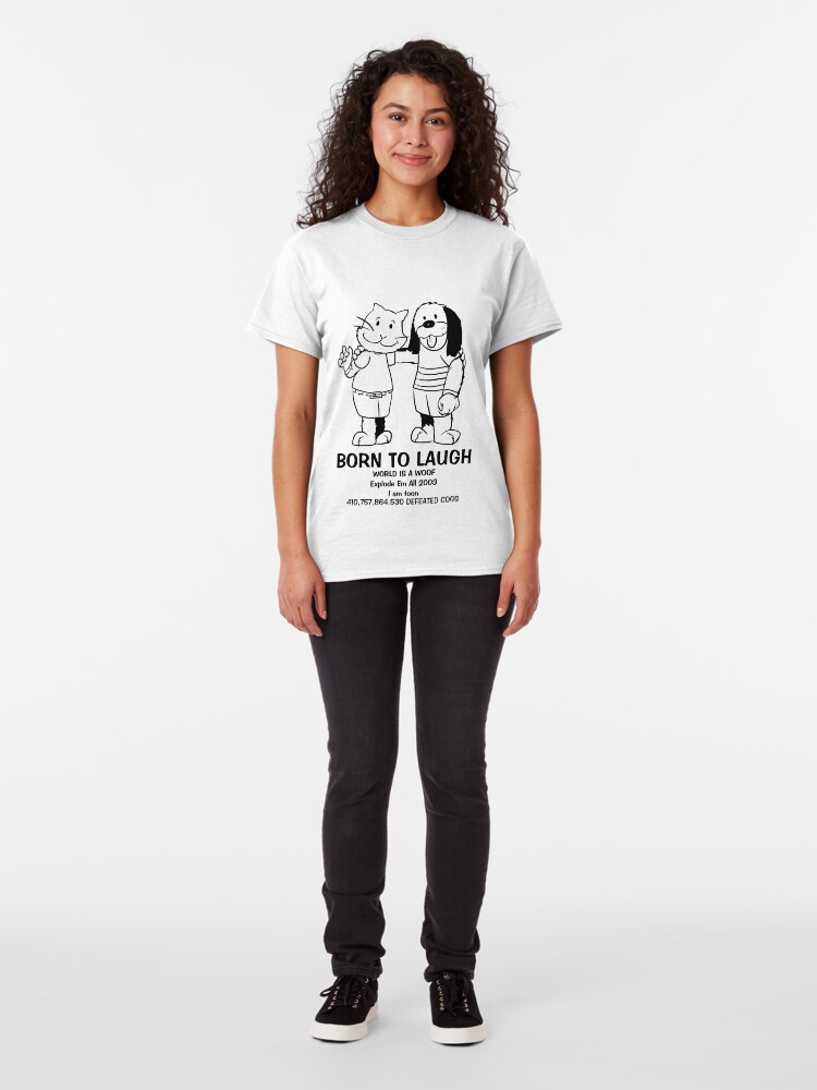Alternate view of BORN TO LAUGH Classic T-Shirt