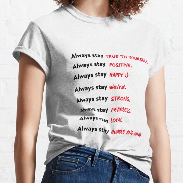 Positive words, Motivational, Inspiring, Be Kind, Quotes, Good vibes, Sticker packs, Words of encouragement, Always stay  Classic T-Shirt