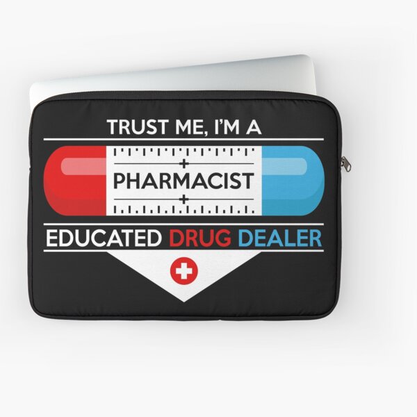 Trust Me, I'm a Pharmacist. An Educated Drug Dealer. Funny Pharmacy Laptop Sleeve
