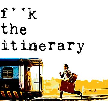 Wes Anderson. The Darjeeling Limited. F**K THE ITINERARY Poster