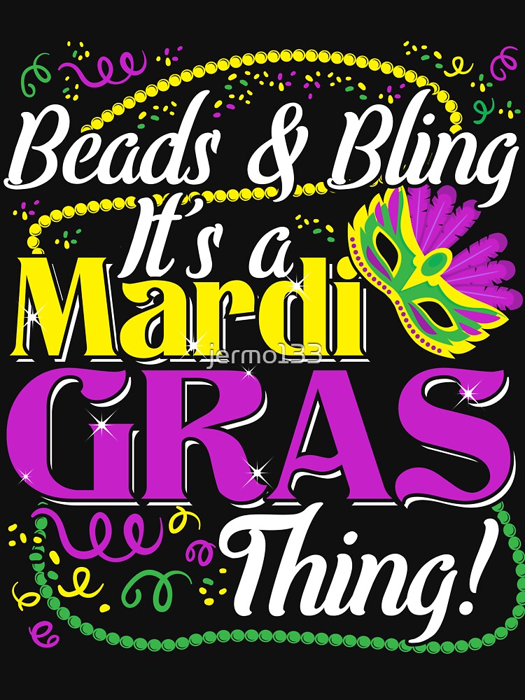 Beads And Bling Its A Mardi Gras Thing Funny New Orleans Show Your Boobs T Shirt By Jermo133 