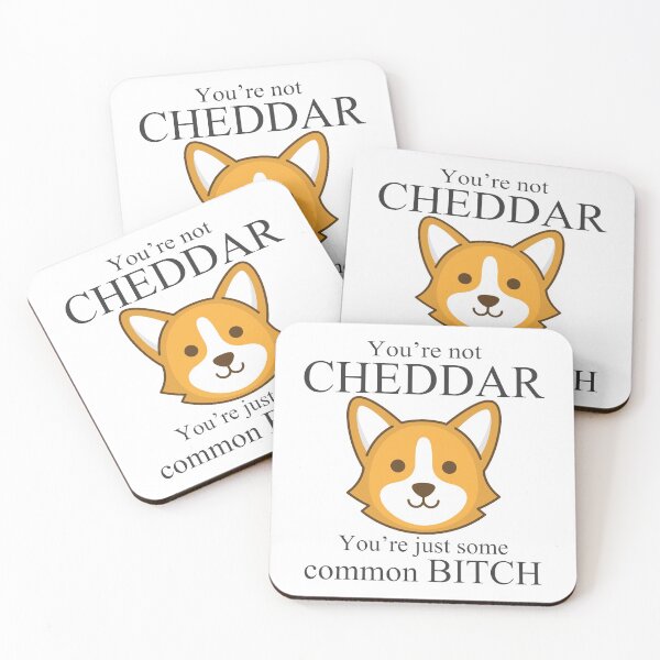 You're not Cheddar, Your're just some common bitch - Brooklyn Nine Nine Captain Holt Coasters (Set of 4)
