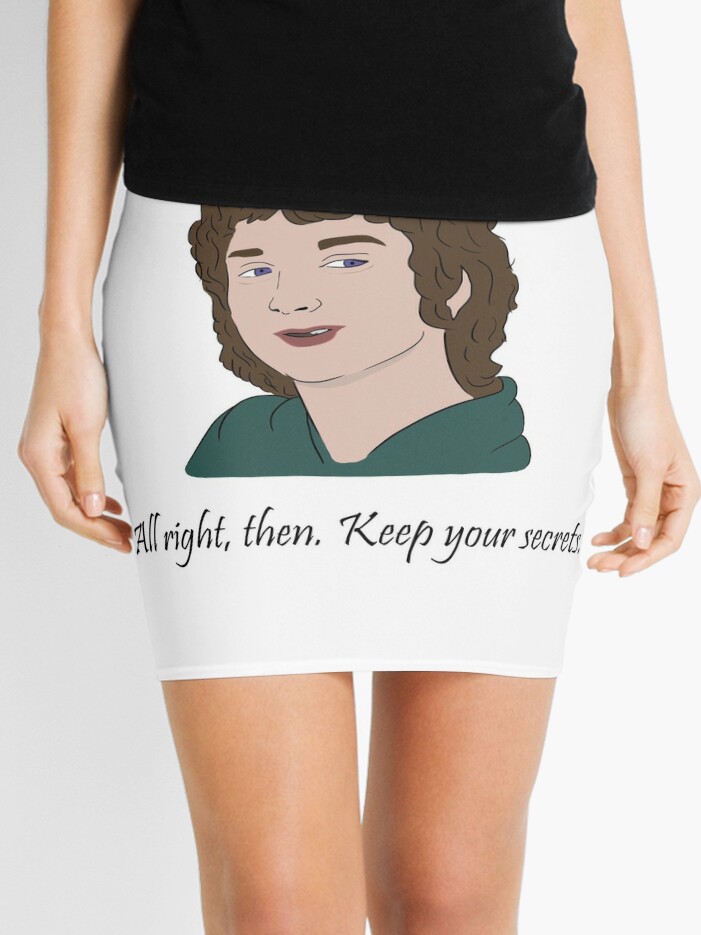 All right then. Keep your secrets meme. Mini Skirt