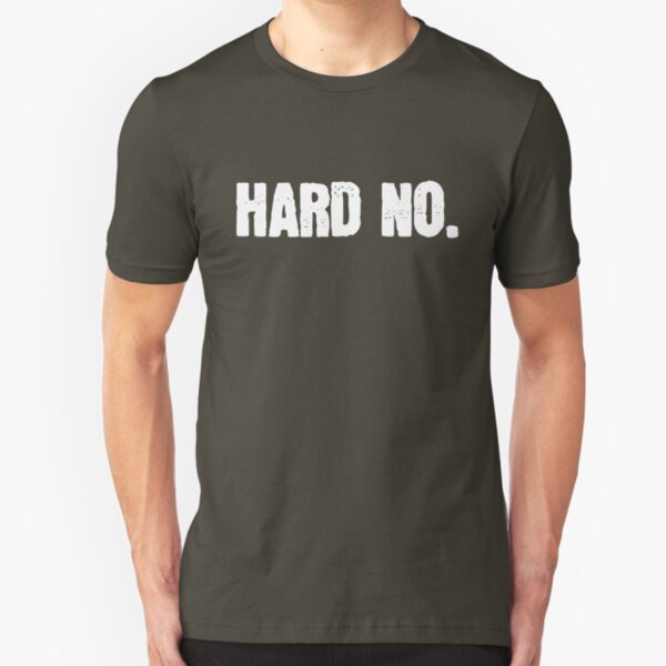 Hard No Letterkenny Slim Fit T-Shirt
