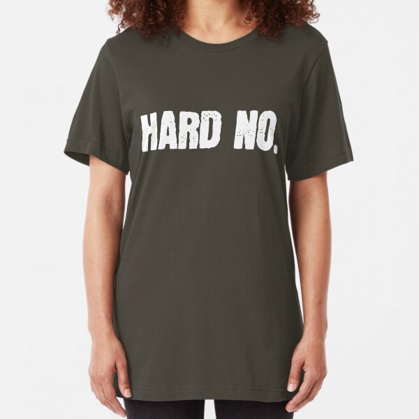 Hard No Letterkenny Slim Fit T-Shirt