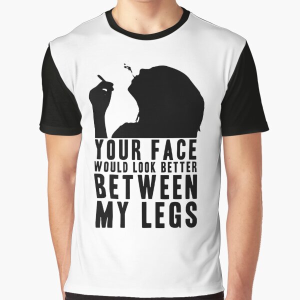 YOUR FACE WOULD LOOK BETTER BETWEEN MY LEGS! GIFT | Art Board Print