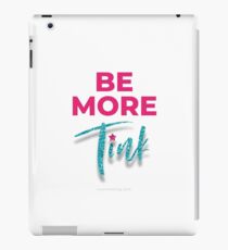 Be More Tink iPad Case/Skin