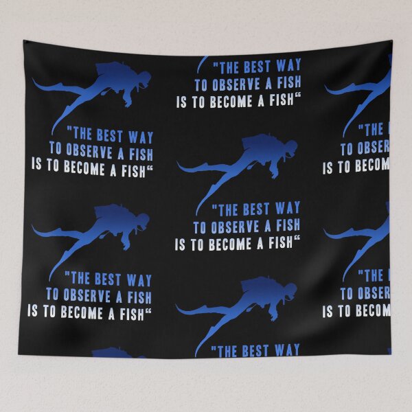 Item preview, THE BEST WAY TO OBSERVE A FISH IS TO BECOME A FISH designed and sold by JamesandLuis.