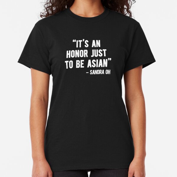 it's an honor just to be asian Classic T-Shirt