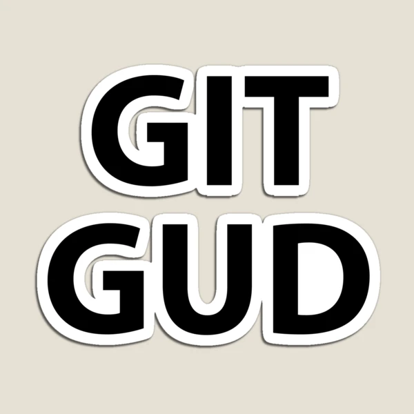 Git Gud - Git Gud - Magnet