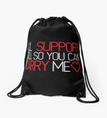 I'll Support You, So You Can Carry Me <3 RED - League of Legends Drawstring Bag