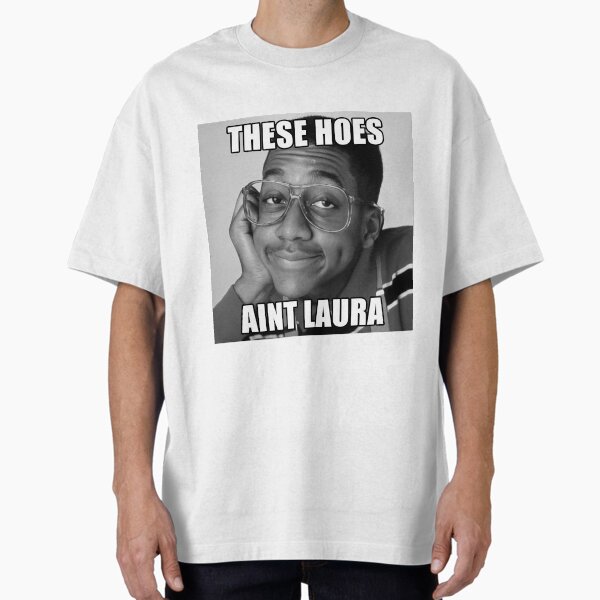 These Hoes Ain't Laura T-Shirt