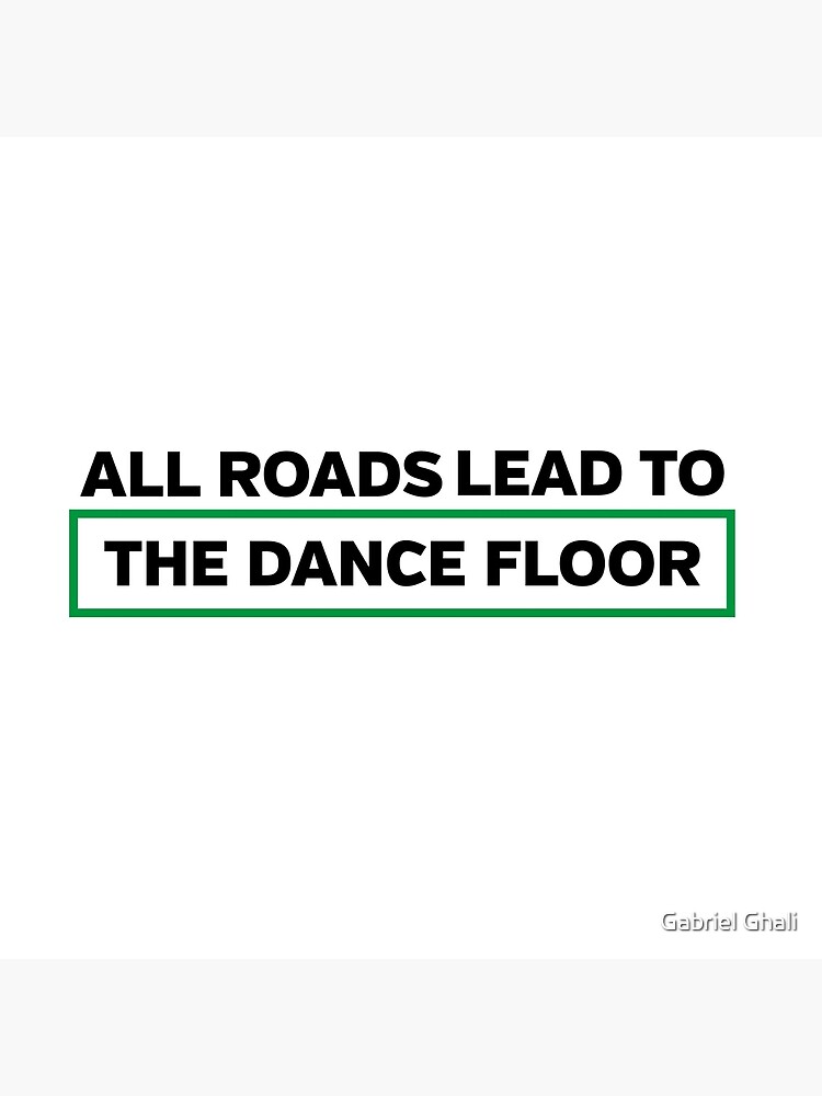 All Roads Lead To The Dance Floor Art Board Print By Gabrielghali Redbubble