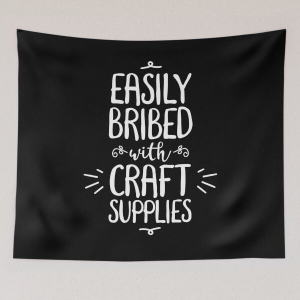 Item preview, Easily Bribed with Craft Supplies funny hobby designed and sold by e2productions.