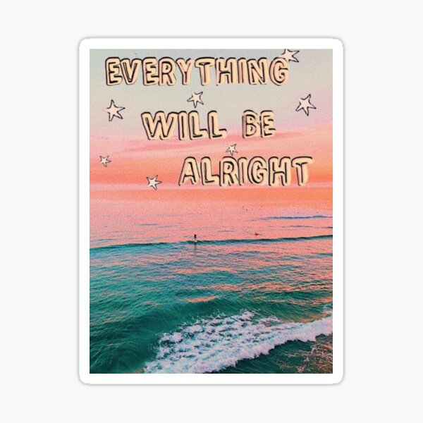 everything will be alright sticker Sticker