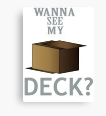 "Wanna see my Deck?" Canvas Print