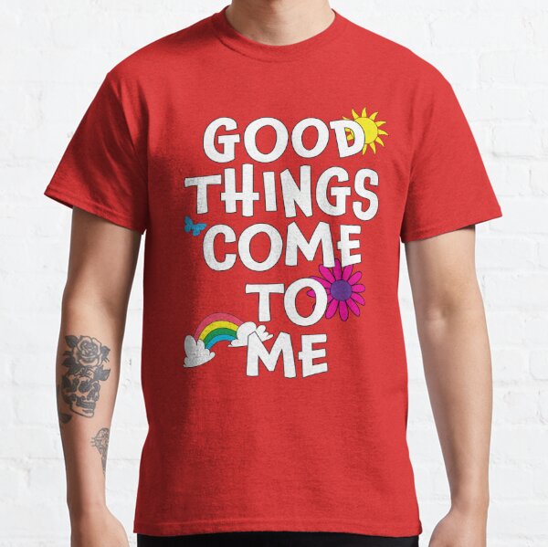 Good things come to me  - Positive Affirmation T! Classic T-Shirt