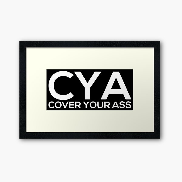 Cover Your Ass Framed Art Print