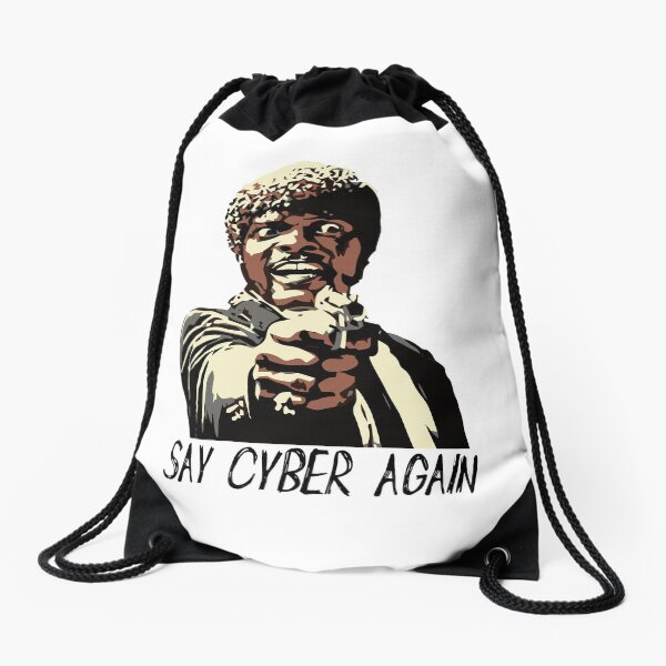 SAY CYBER AGAIN Drawstring Bag