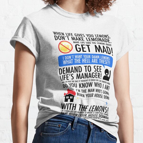 When Life Gives You Lemons Classic T-Shirt