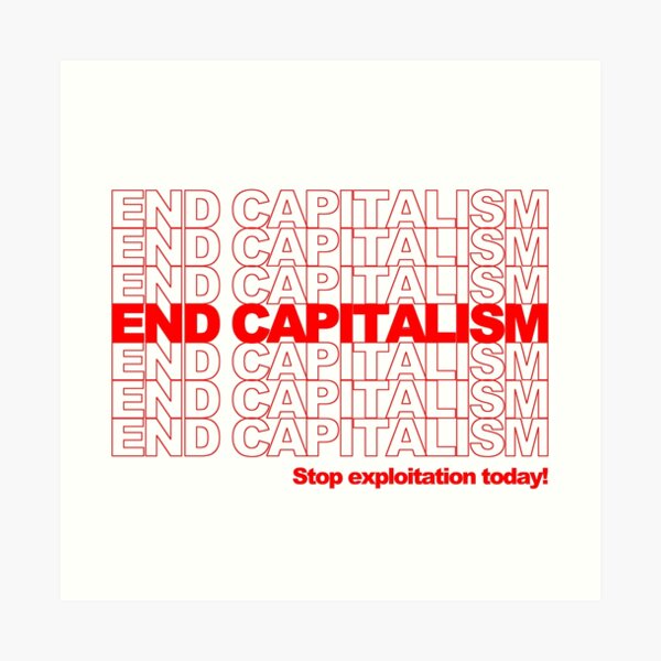 End Capitalism Art Print
