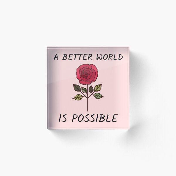 A Better World is Possible Acrylic Block