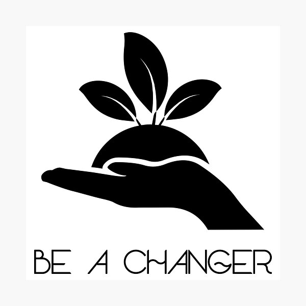 BE A CHANGER (b) Fotodruck