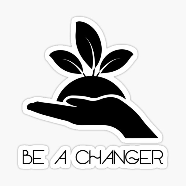 BE A CHANGER (b) Sticker