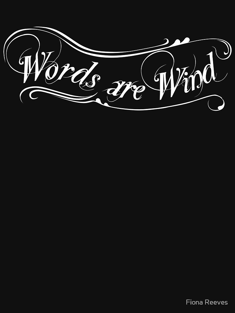 "Words are wind" T-shirt by freeves | Redbubble