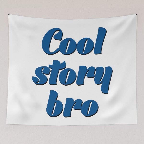 Item preview, cool story bro urban slogans designed and sold by untagged-shop.