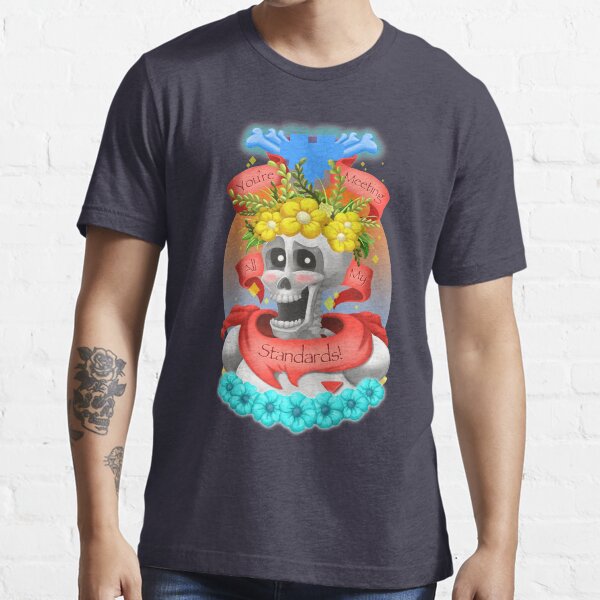 You're Meeting All My Standards Essential T-Shirt