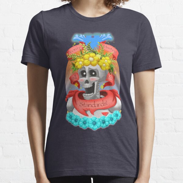 You're Meeting All My Standards Essential T-Shirt