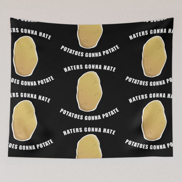 Item preview, HATERS GONNA HATE POTATOES GONNA POTATE! GIFT IDEA designed and sold by JamesandLuis.