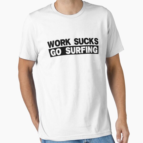 Vista previa del artículo con la obra «Trabajo apesta Go Surfing», diseñado y vendido por Chachek.
