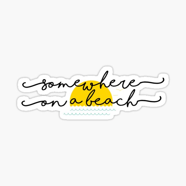 Somewhere on a beach Sticker