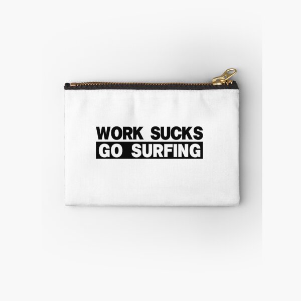 Item preview, Work Sucks Go Surfing designed and sold by Chachek.