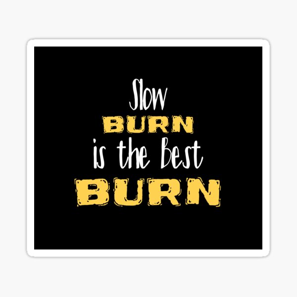 Slow Burn Gifts Merchandise Redbubble