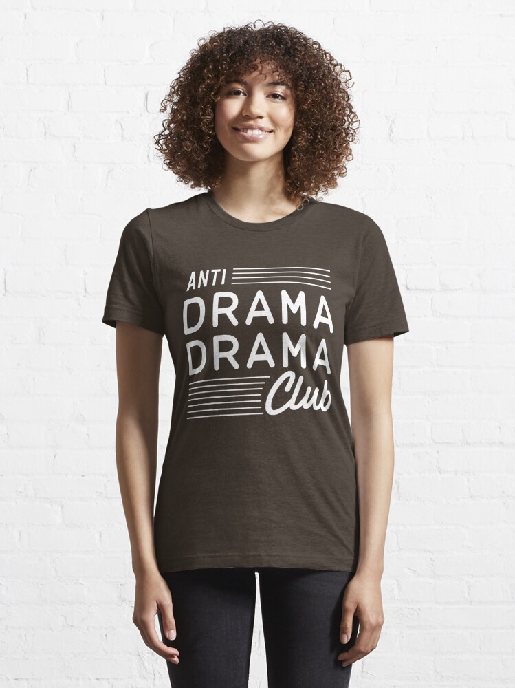 Anti drama drama club Essential T-Shirt for Sale by artack