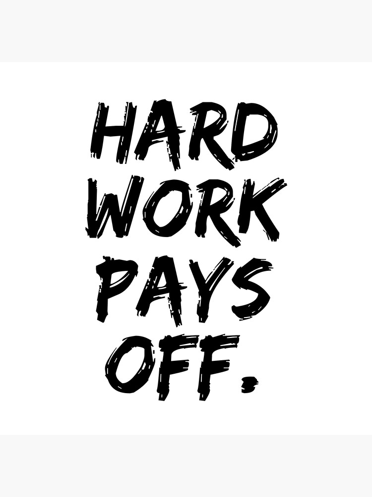 hard-work-pays-off-poster-for-sale-by-marekssteins-redbubble