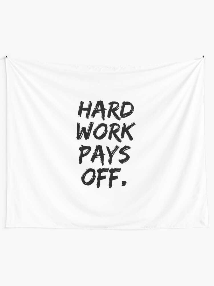 Hard Work Pays Off Tapestry By Marekssteins Redbubble