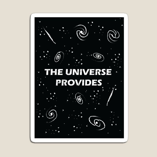 Item preview, The Universe Provides  designed and sold by Geek-topia.