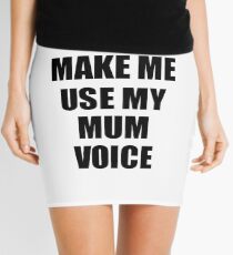 Mum Funny Gift Idea, Don't Make Me Use My Mum Voice Mini Skirt