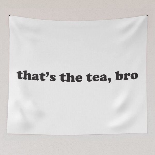 Item preview, that's the tea, bro designed and sold by astvardanyan.